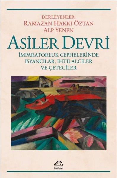 KolektifDünya TarihiAsiler Devri - İmparatorluk Cephelerinde İsyancılar İhtilalciler ve Çeteciler
