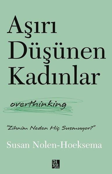 Susan Nolen - HoeksemaKişisel Gelişim KitaplarıAşırı Düşünen Kadınlar - Overthinking