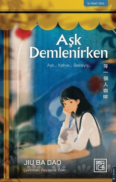 Jiu Ba DaoDünya RomanAşk Demlenirken - İyi Hisset Serisi