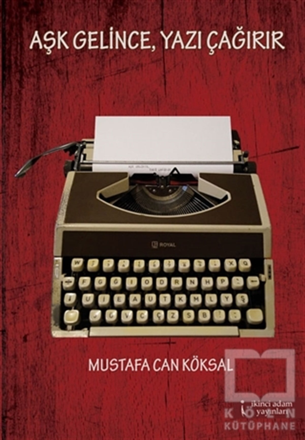 Mustafa Can KöksalTürkçe Şiir KitaplarıAşk Gelince, Yazı Çağırır