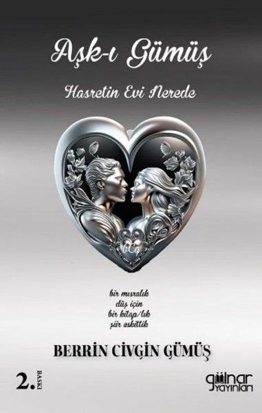 Berrin Civgin GümüşTürk ŞiiriAşk-ı Gümüş Hasret'in Evi Nerede