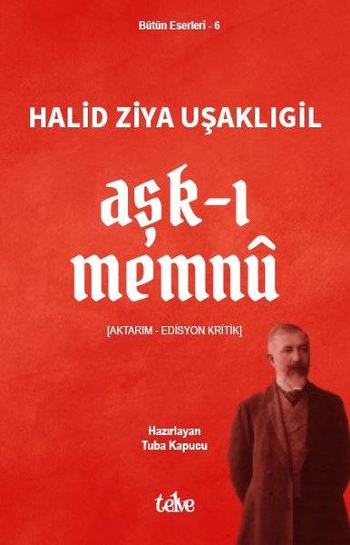 Halid Ziya UşaklıgilTürk KlasikleriAşk-ı Memnu - Bütün Eserleri 6