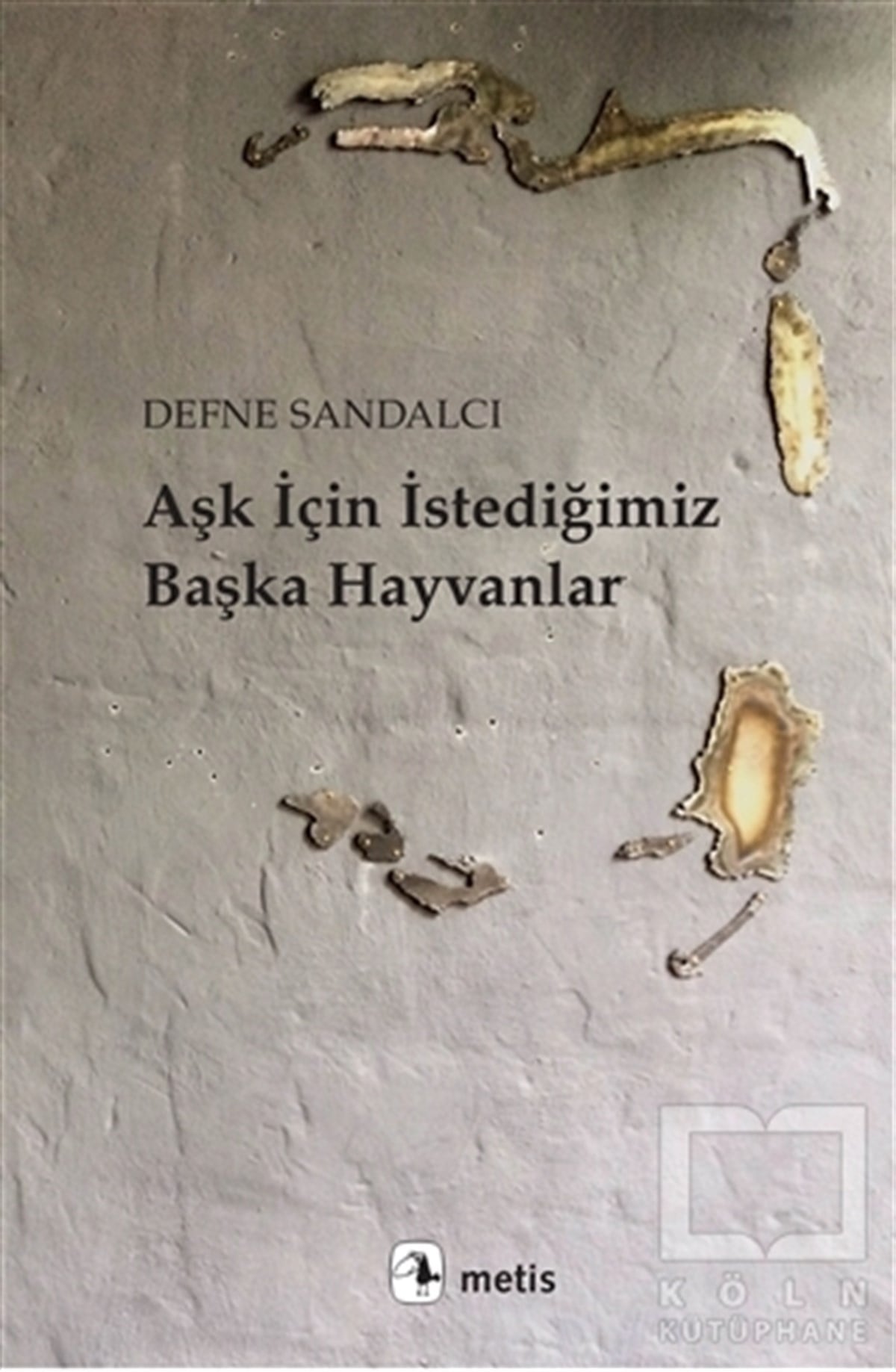 Defne SandalcıTürkçe Şiir KitaplarıAşk İçin İstediğimiz Başka Hayvanlar