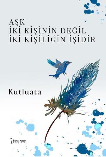 Kutlu AtaTürk ŞiiriAşk İki Kişinin Değil İki Kişiliğin İşidir