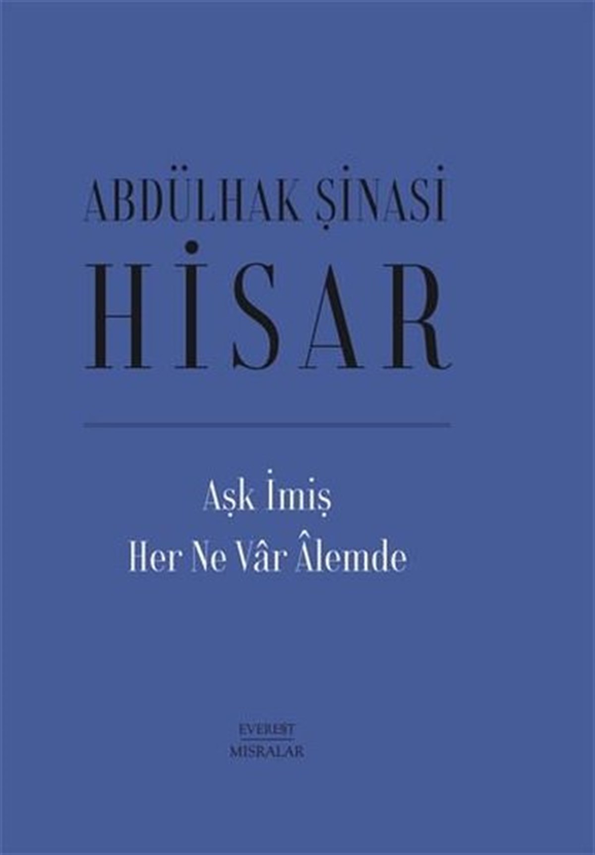 Abdülhak Şinasi HisarTürk ŞiiriAşk İmiş Her Ne Var Alemde