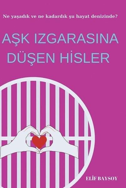 Elif BaysoyTürk RomaniAşk Izgarasına Düşen Hisler