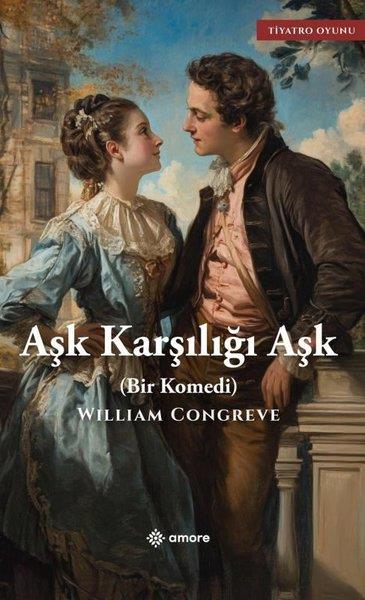William CongreveDünya OyunlarıAşk Karşılığı Aşk