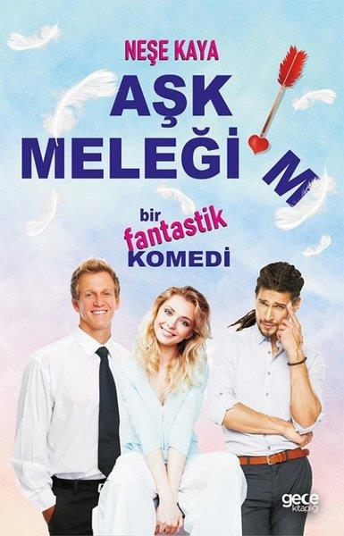 Neşe KayaMizah Romani - ÖyküAşk Meleğim