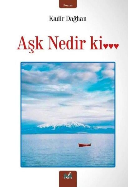 Kadir DağhanTürk RomaniAşk Nedir ki …