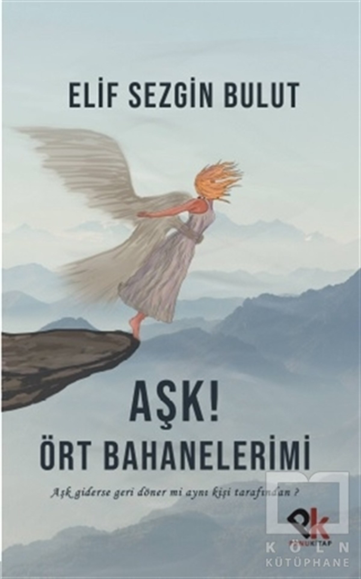 Elif Sezgin BulutDeneme KitaplarıAşk! Ört Bahanelerimi