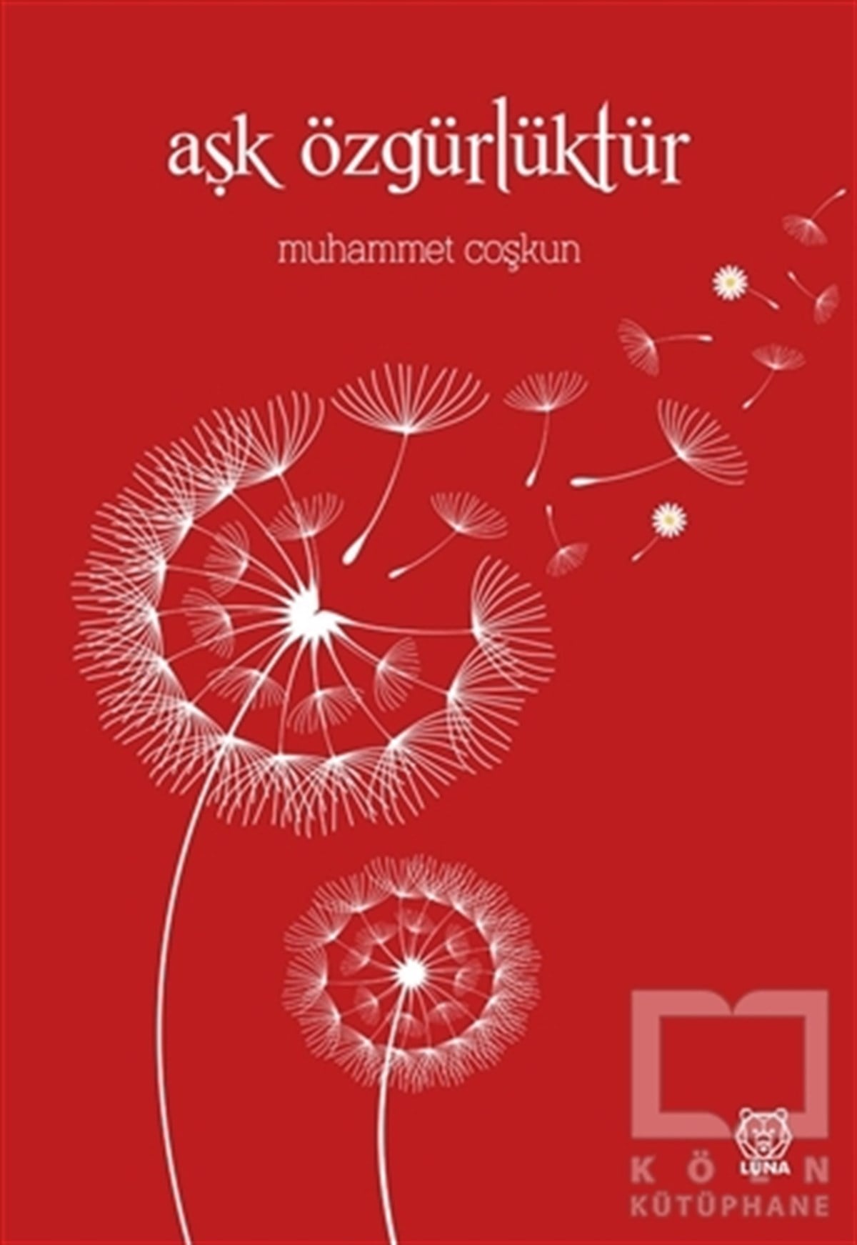 Muhammet CoşkunTürkçe Şiir KitaplarıAşk Özgürlüktür