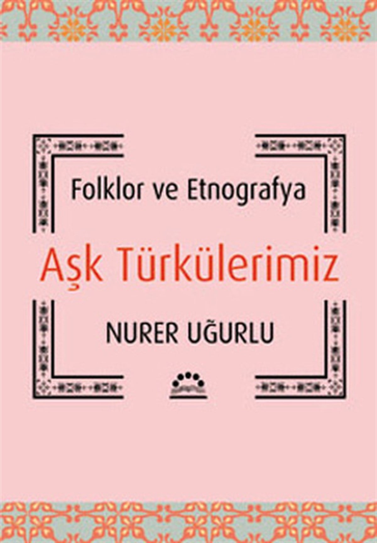 Nurer UğurluMüzik KitaplarıAşk Türkülerimiz