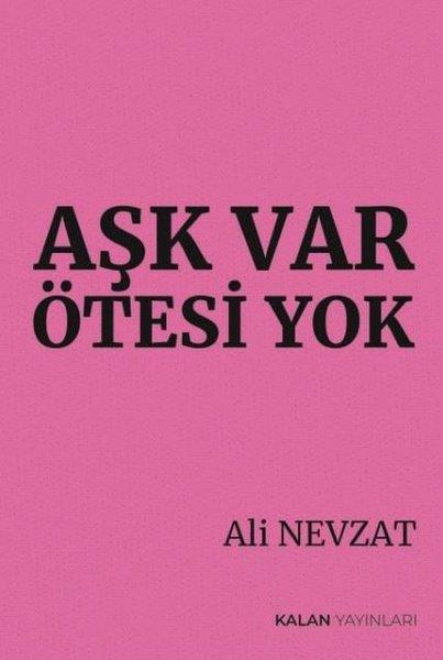 Ali NevzatTürk ŞiiriAşk Var Ötesi Yok