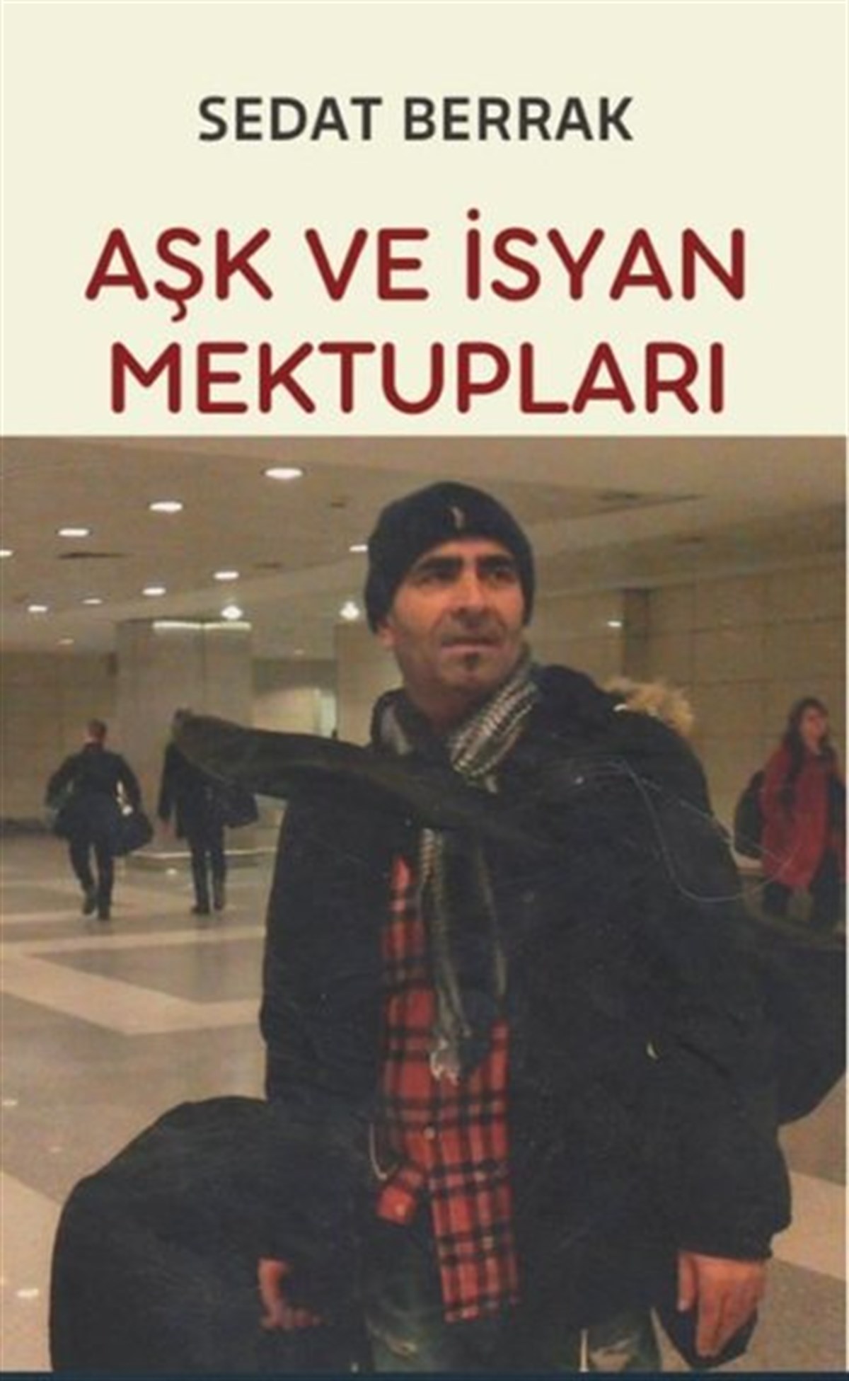 Sedat BerrakTürk ŞiiriAşk ve İsyan Mektupları