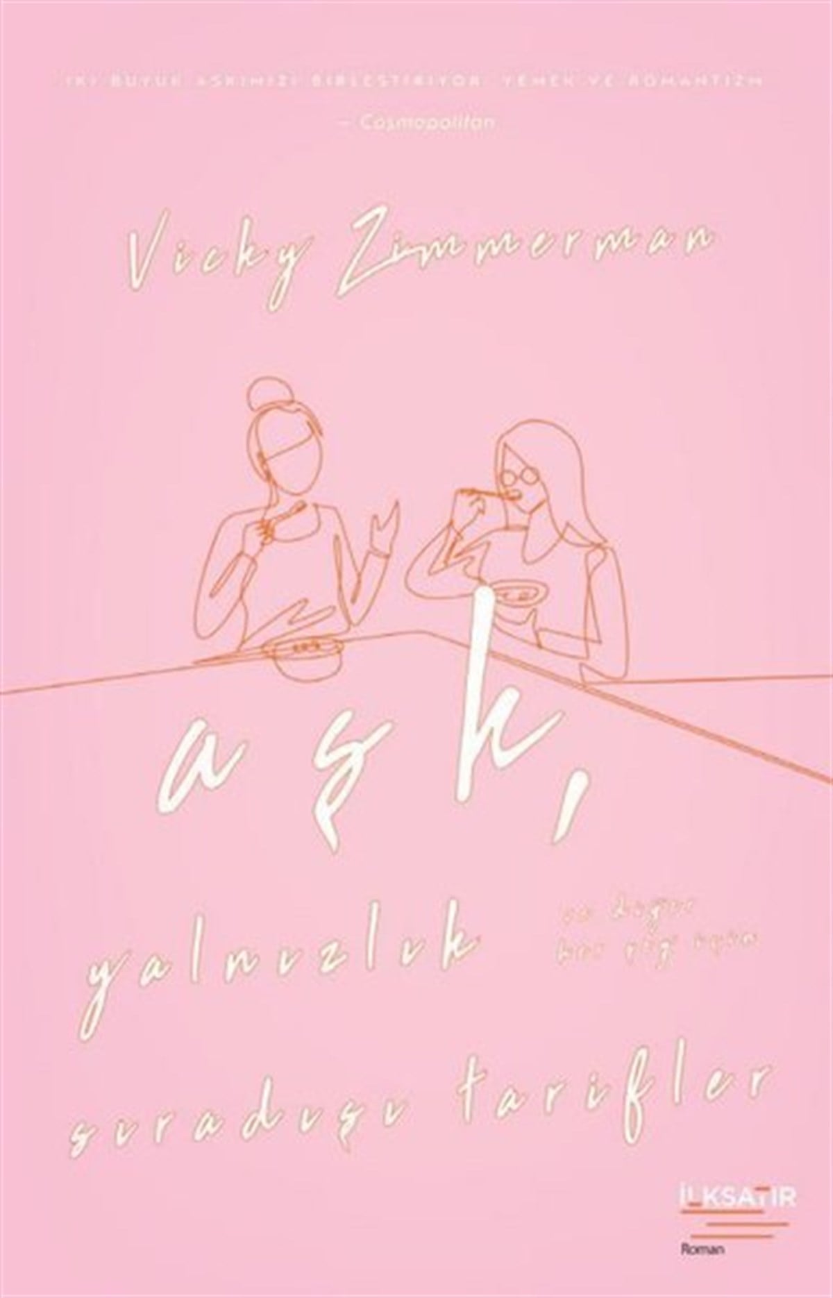 Vicky ZimmermanDünya RomanAşk Yalnızlık ve Diğer Her Şey İçin Sıradışı Tarifler