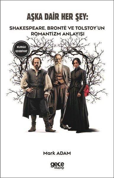 Emily BronteDünya RomanAşka Dair Her Şey: Shakespeare Bronte ve Tolstoy'un Romantizm Anlayışı