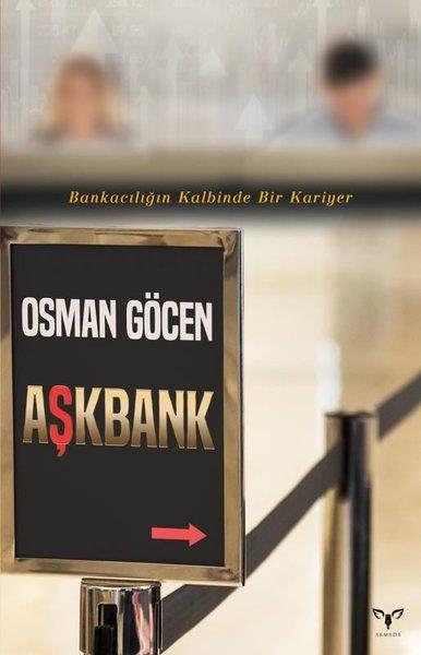 Osman GöcenTürk RomaniAşkbank - Bankacılığın Kalbinde Bir Kariyer