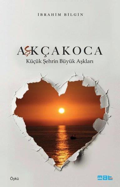 İbrahim BilginHikaye (Öykü) KitaplarıAşkçakoca - Küçük Şehrin Büyük Aşkları