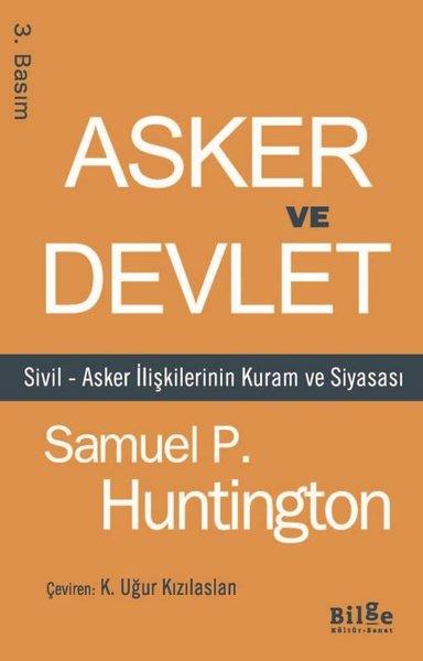 Samuel P. HuntingtonDünya Siyaseti ve PolitikasıAsker ve Devlet - Sivil - Asker İlişkilerinin Kuram ve Siyasası