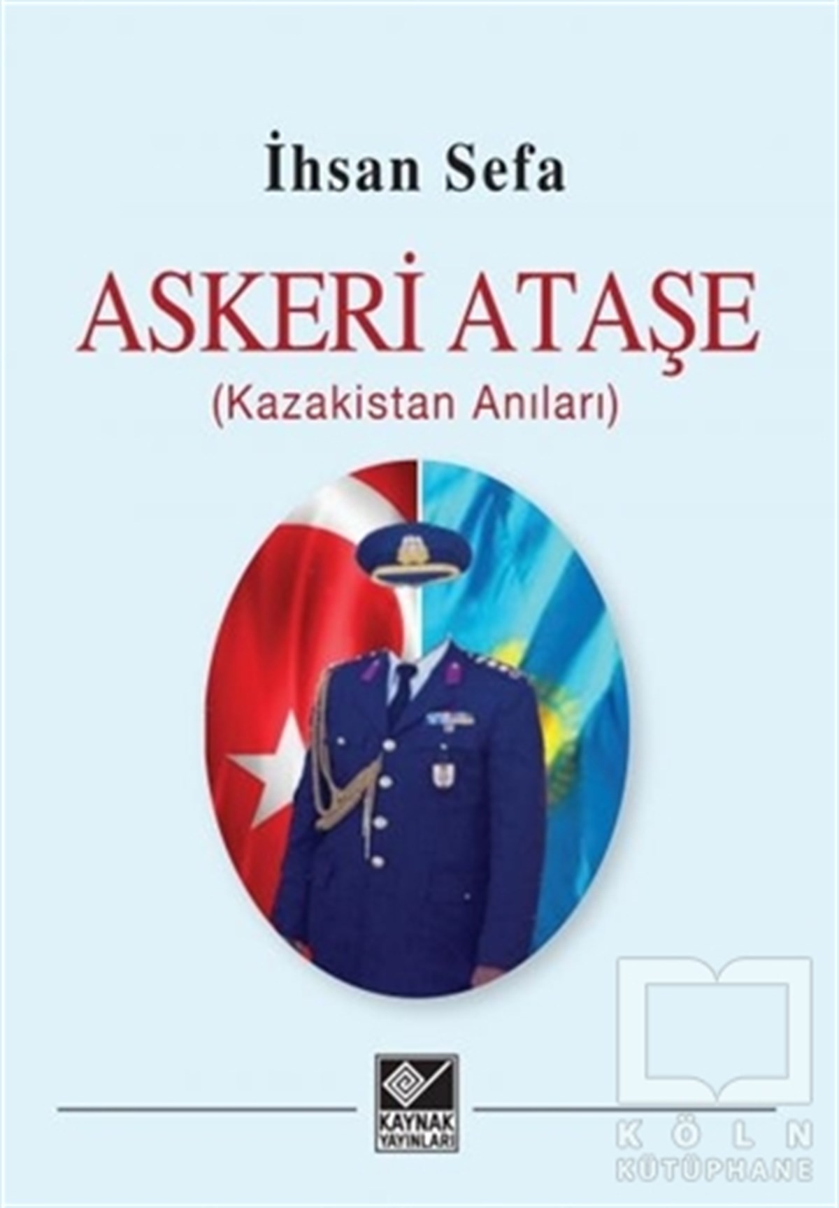 İhsan SefaMemoiren & Brief & TagebuchAskeri Ataşe (Kazakistan Anıları)