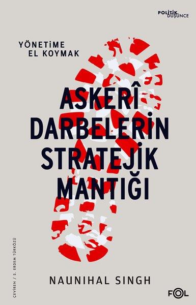 Naunihal SinghTürkiye Siyaseti ve Politikası KitaplarıAskeri Darbelerin Stratejik Mantığı - Yönetime El Koymak
