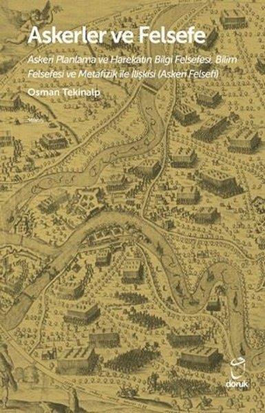 Osman TekinalpFelsefe BilimiAskerler ve Felsefe - Askeri Planlama ve Harekatın Bilgi Felsefesi Bilim Felsefesi ve Metafizik İle