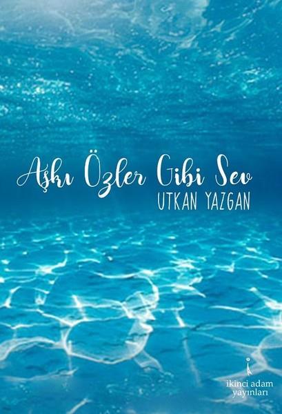 Utkan YazganTürk ŞiiriAşkı Özler Gibi Sev