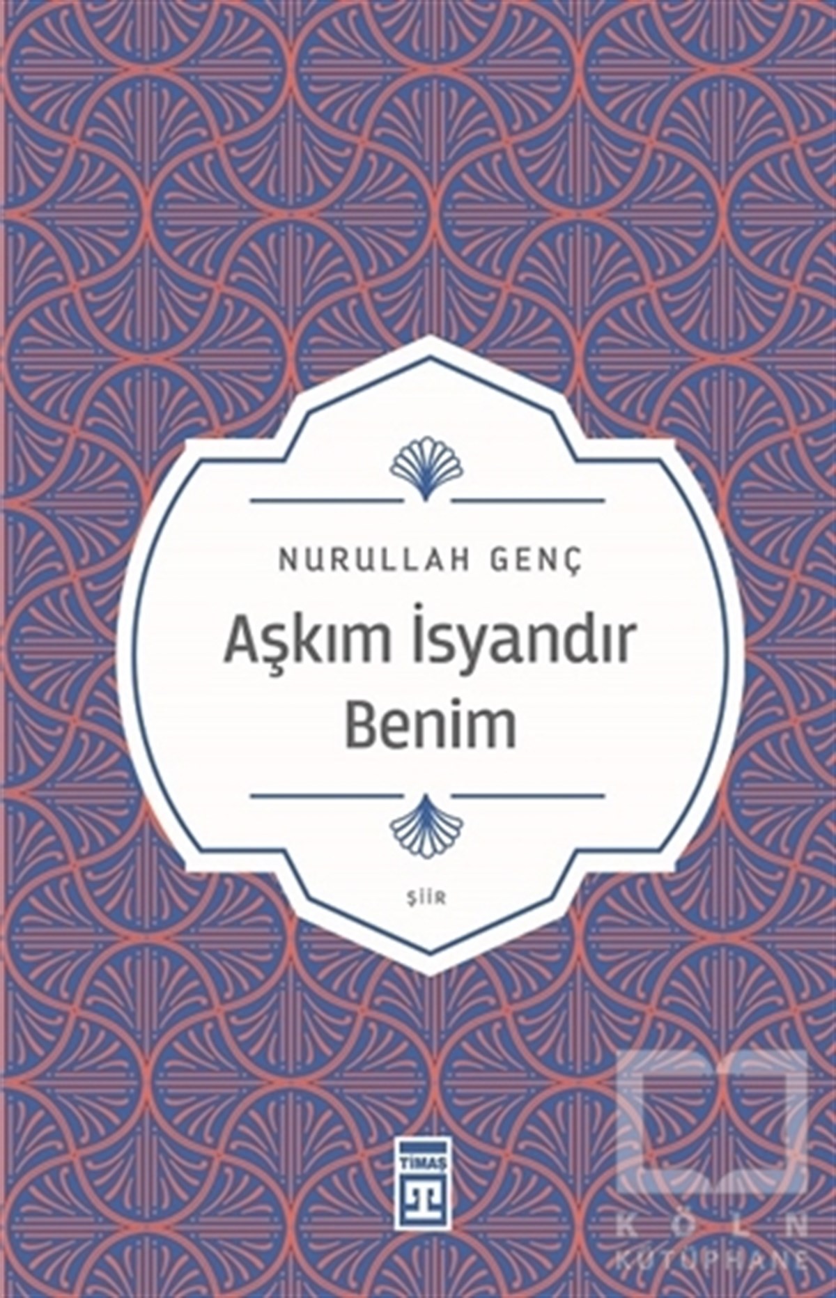 Nurullah GençTürkçe Şiir KitaplarıAşkım İsyandır Benim