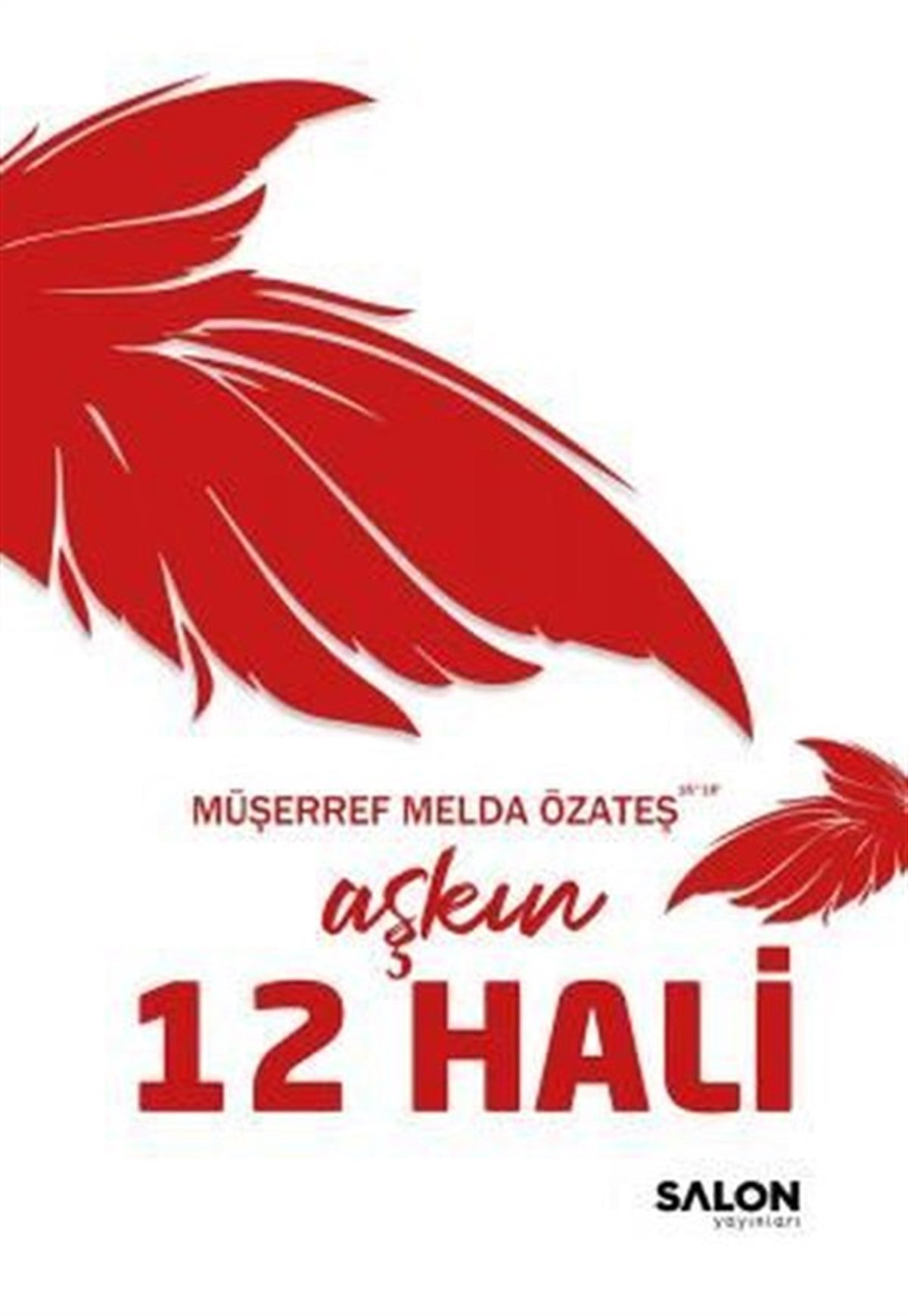 Müşerref Melda ÖzateşKişisel Gelişim KitaplarıAşkın 12 Hali