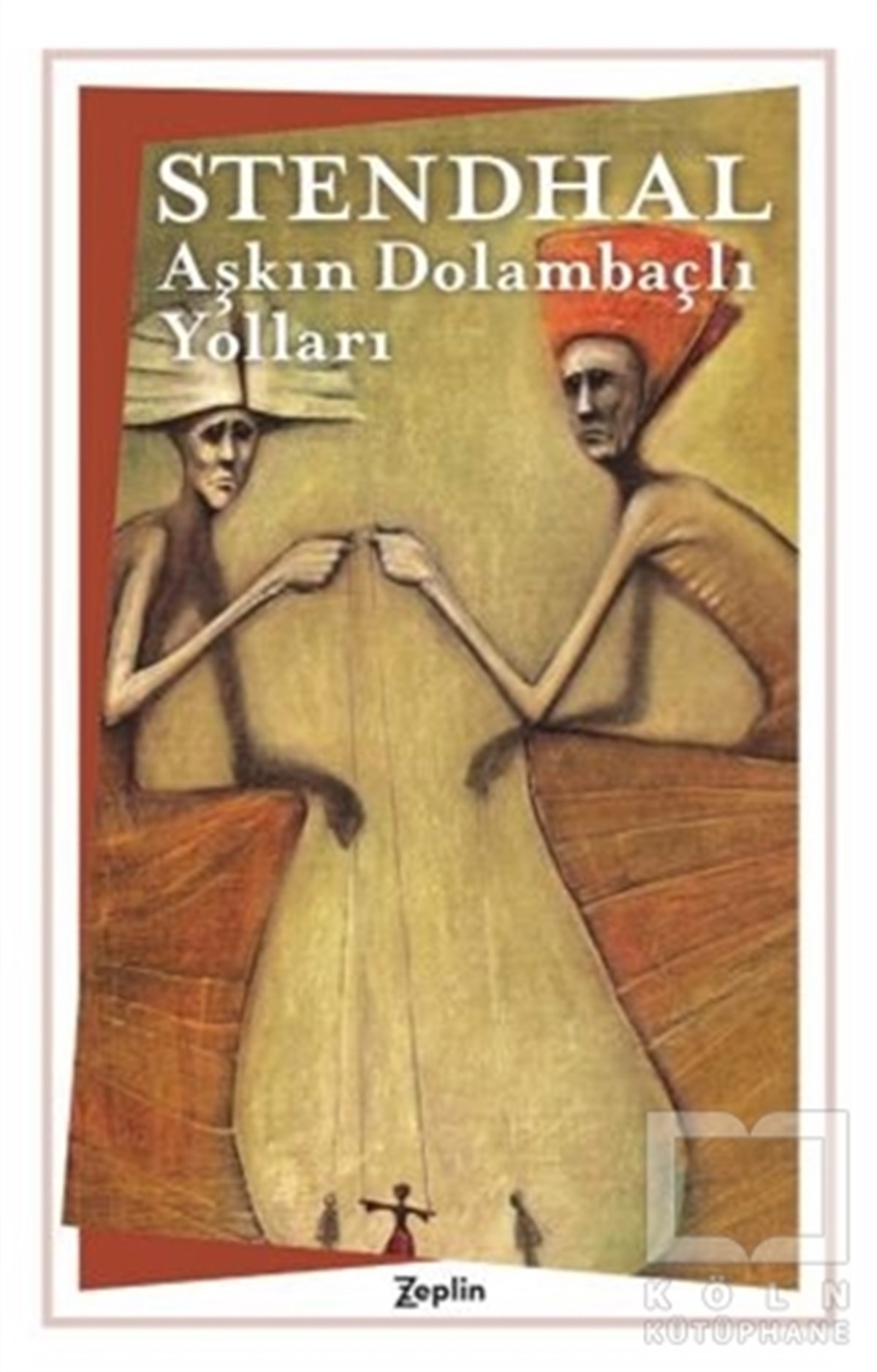 Marie-Henri Beyle StendhalRomanAşkın Dolambaçlı Yolları