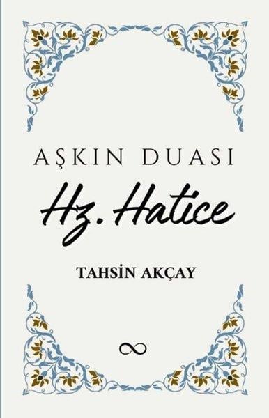 Tahsin AkçayTarihi Biyografi ve Otobiyografi KitaplarıAşkın Duası Hz. Hatice