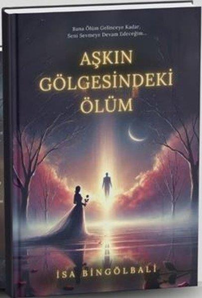 İsa BingölbalıTürk RomaniAşkın Gölgesindeki Ölüm