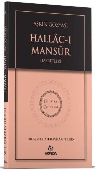 Ubeydullah Bayram Tekinİslami KitaplarAşkın Gözyaşı Hallac-ı Mansur Hazretleri - Hidayet Öncüleri 6