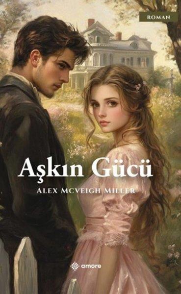 Alex Mcveigh MillerDünya RomanAşkın Gücü