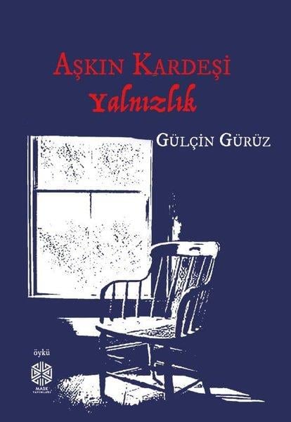 Gülçin GürüzTürk RomaniAşkın Kardeşi Yalnızlık