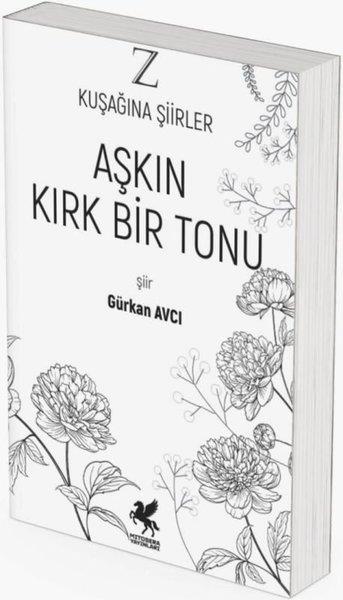 Gürkan AvcıTürk ŞiiriAşkın Kırk Bir Tonu - Z Kuşağına Şiirler