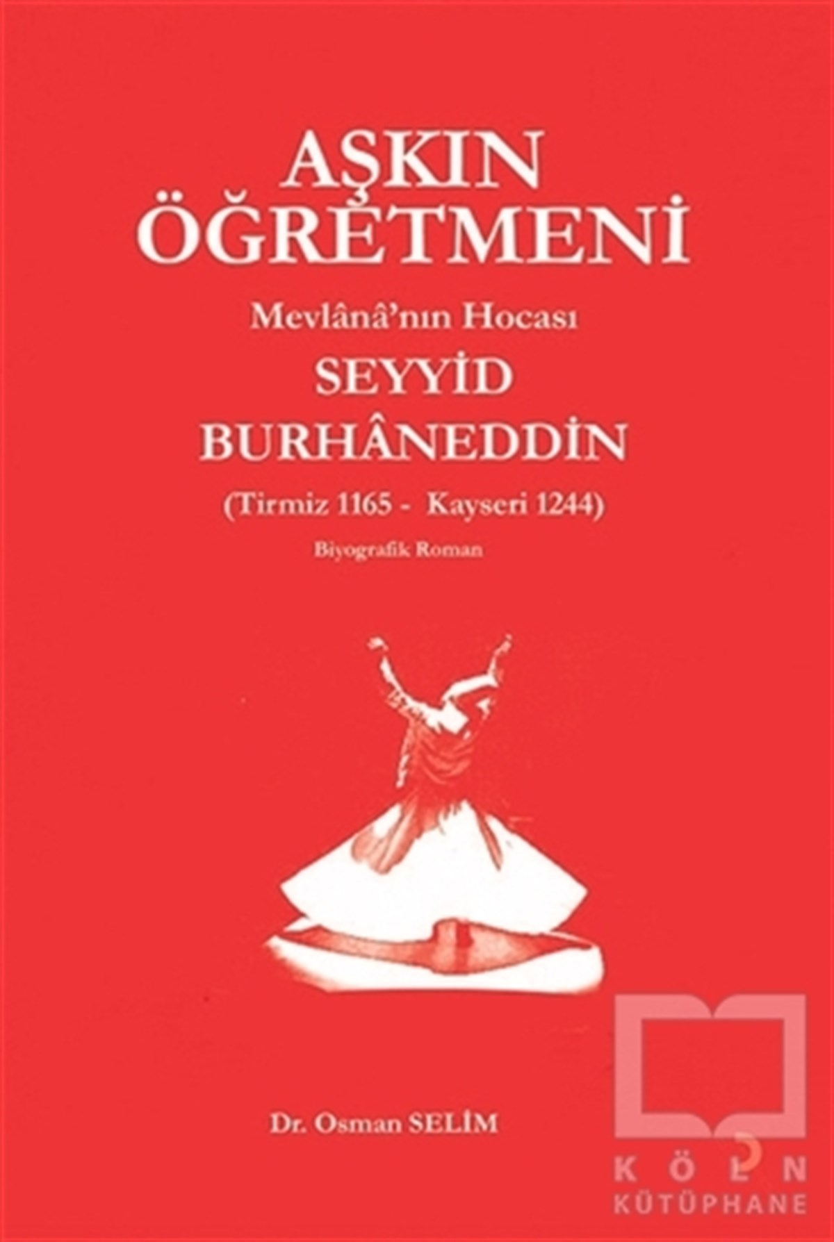 Aşkın Öğretmeni Mevlana’nın Hocası Seyyid Burhaneddin