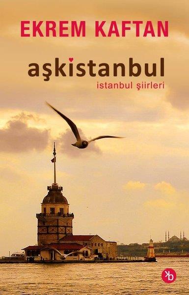 Ekrem KaftanTürk ŞiiriAşkistanbul - İstanbul Şiirleri