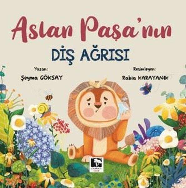 Şeyma GöksayEgitim Etkinlik KitaplariAslan Paşa'nın Diş Ağrısı