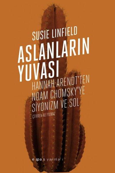 Susie LinfieldGenel Politika & Siyaset Bilim & Siyaset Tarihi KitaplarıAslanların Yuvası - Hannah Arendt'ten Noam Chomsky'e Siyonizm ve Sol