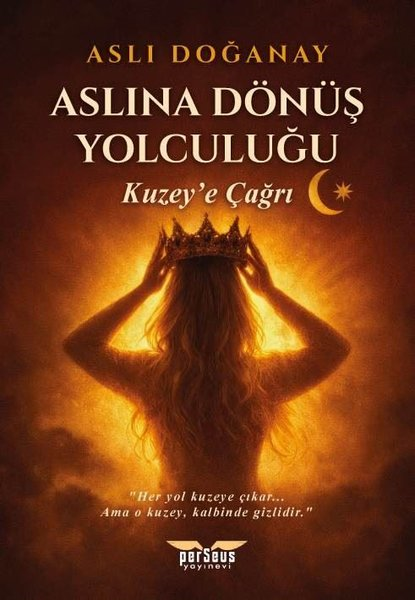 Aslı DoğanayKişisel Gelişim KitaplarıAslına Dönüş Yolculuğu - Kuzey'e Çağrı