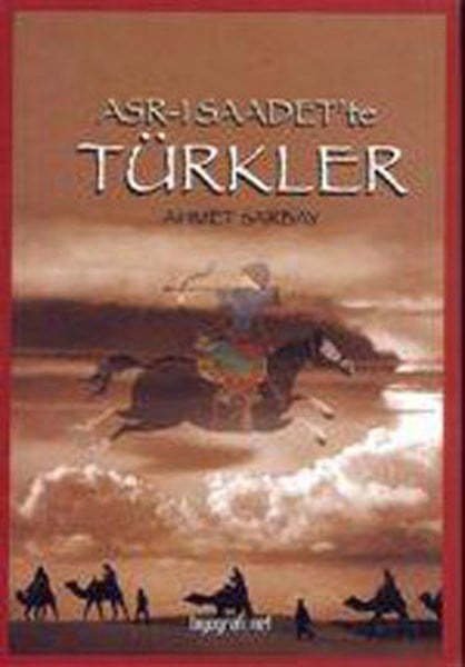 Ahmet SarbayTürk Tarihi Araştırmaları KitaplarıAsr-ı Saadet'te Türkler