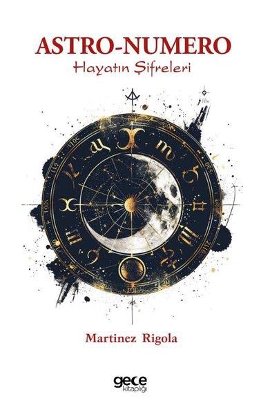 Martinez RigolaAstroloji KitaplarıAstro - Numero - Hayatın Şifreleri