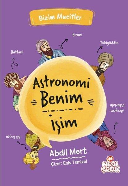 Abdil MertÇocuk Gençlik RomanlarıAstronomi Benim İşim - Bizim Mucitler