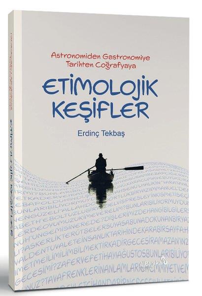 Erdinç TekbaşDil Bilimi - EtimolojiAstronomiden Gastronomiye Tarihten Coğrafyaya Etimolojik Keşifler