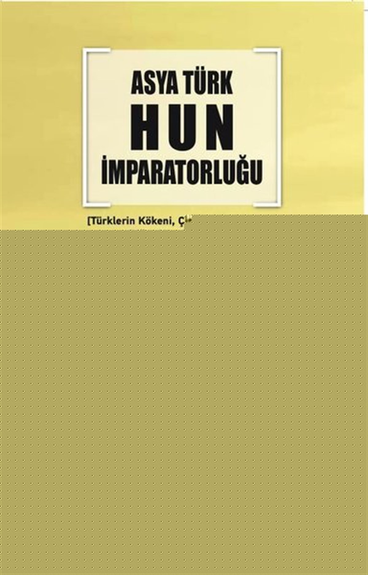 Erkan HacıfazlıoğluTürk Tarihi Araştırmaları KitaplarıAsya Türk Hun İmparatorluğu