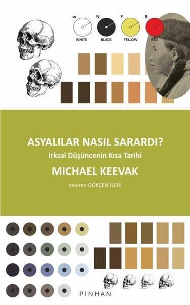 Michael KeevakDünya TarihiAsyalılar Nasıl Sarardı? Irksal Düşüncenin Kısa Tarihi