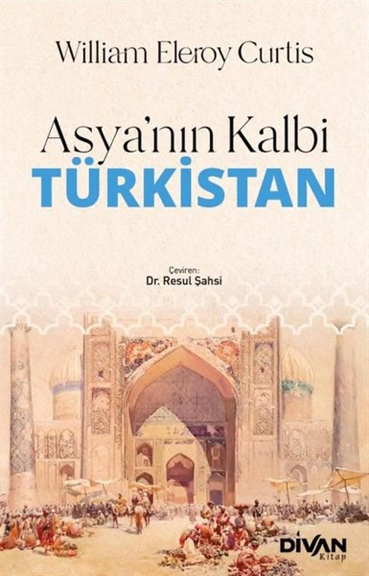 William Eleroy CurtisDünya TarihiAsya'nın Kalbi Türkistan