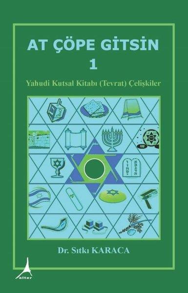 Sıtkı KaracaDinAt Çöpe Gitsin 1 - Yahudi Kutsal Kitabı (Tevrat) Çelişkiler