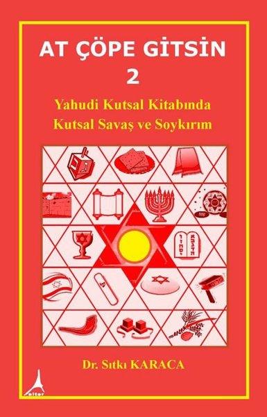 Sıtkı KaracaDinAt Çöpe Gitsin 2 - Yahudi Kutsal Kitabında Kutsal Savaş ve Soykırım